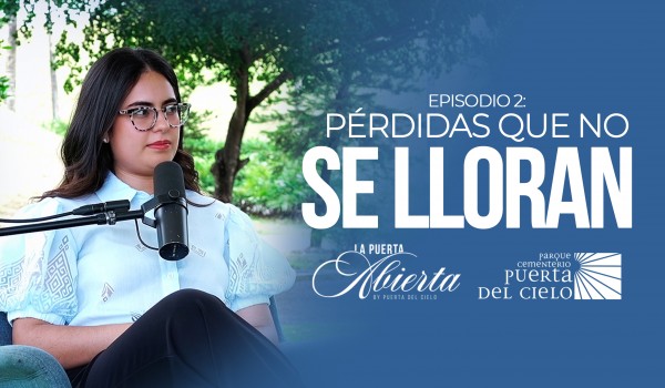 Nuevo episodio de &ldquo;La Puerta Abierta&rdquo; aborda el dolor invisible y las p&eacute;rdidas que no se lloran